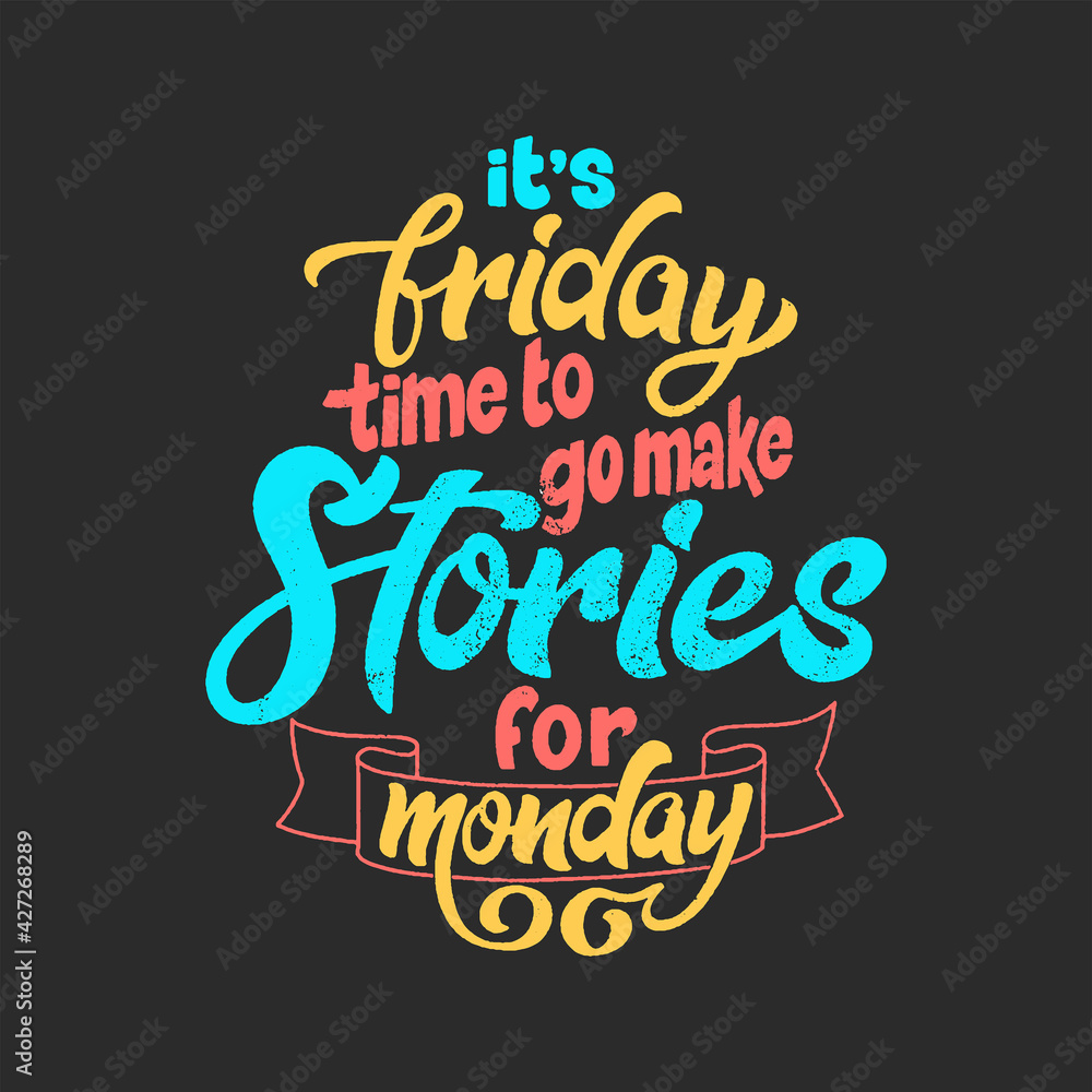 Hand lettering typography poster on blackboard background with chalk. Quote It is friday time to make stories for monday. Inspiration and positive poster with calligraphic letter. Vector illustration