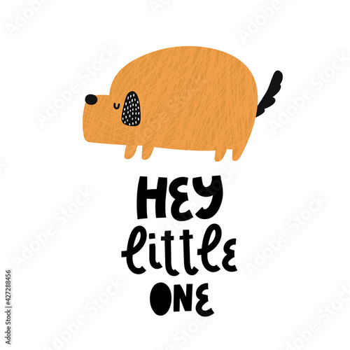 Child poster with cute dog and hand drawn text. Vector funny animal for baby graphic suit printing. Kid print with lettering - hey little one. Greeting card design. Trendy scandinavian print. Pets.
