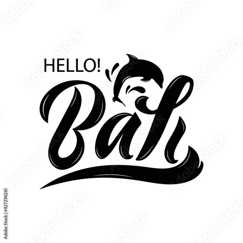 Hello Bali handwritten text and dolphin isolated on white background, vector illustration. Modern brush ink calligraphy. Hand lettering for postcard, logo, poster, print, travel guide