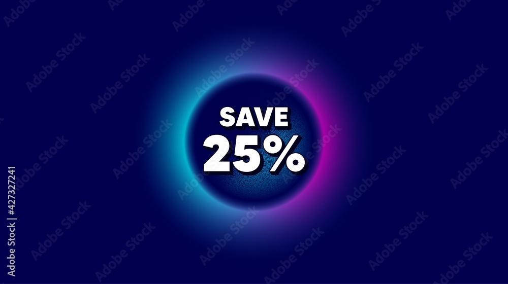 Save 25 percent off. Abstract neon background with dotwork shape. Sale Discount offer price sign. Special offer symbol. Offer neon banner. Discount badge. Space background with abstract planet. Vector Save 25 percent off. Abstract neon background with dotwork shape. Sale Discount offer price sign. Special offer symbol. Offer neon banner. Discount badge. Space background with abstract planet. Vector
