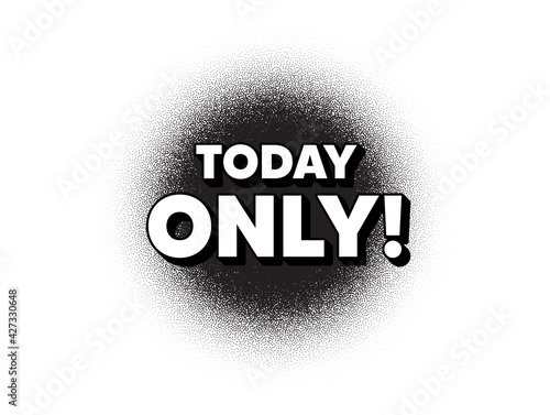 Today only sale symbol. Dotwork stain pattern. Stipple dots banner. Special offer sign. Best price. Abstract dotted circle. Today only banner. Vector