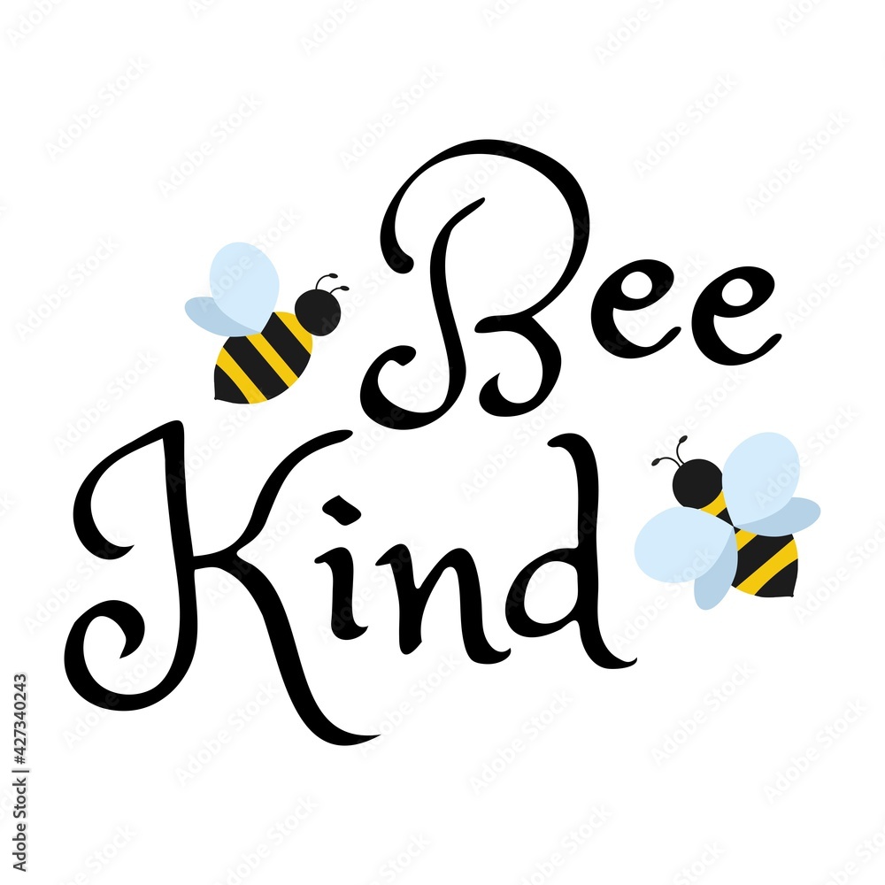 Bee kind hand drawn design with cute bees. Kindness motivational quote. Be kind concept flat style vector illustration template for greeting card, invitation, poster, textile, nursery, baby shower etc Bee kind hand drawn design with cute bees. Kindness motivational quote. Be kind concept flat style vector illustration template for greeting card, invitation, poster, textile, nursery, baby shower etc