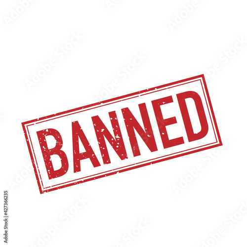 Banned rubber stamp.