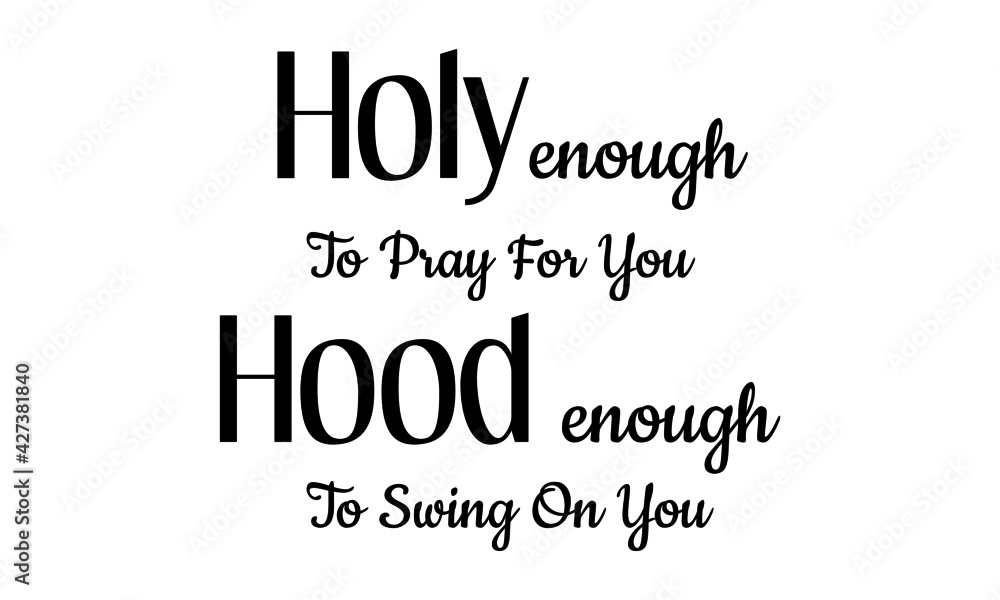Fototapeta premium Holy enough to pray for you, Christian faith, Typography for print or use as poster, card, flyer or T Shirt