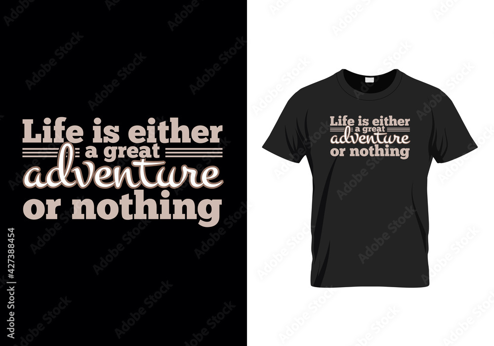 Life is either a great adventure or nothing t-shirt design, adventure vector typography t-shirt for pod, merch by amazon, teespring. Life is either a great adventure or nothing t-shirt design, adventure vector typography t-shirt for pod, merch by amazon, teespring.