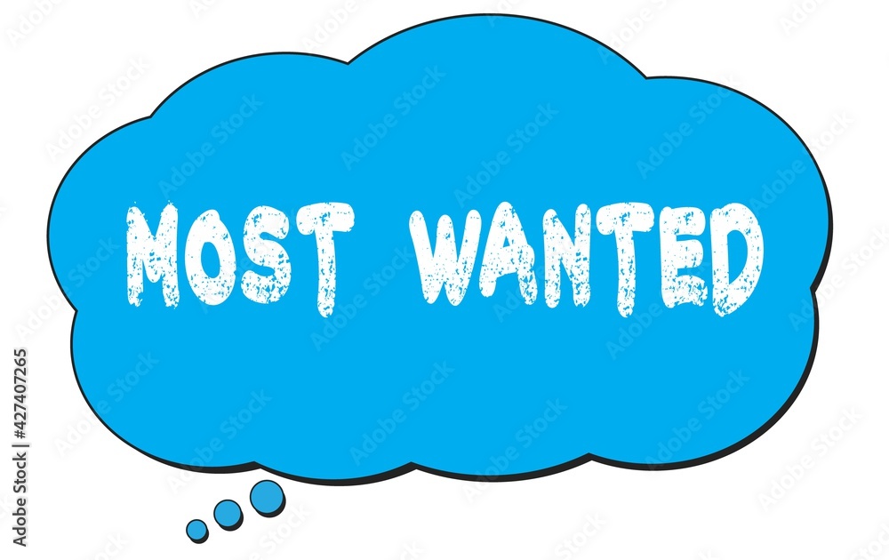MOST WANTED text written on a blue thought bubble. MOST WANTED text written on a blue thought bubble.