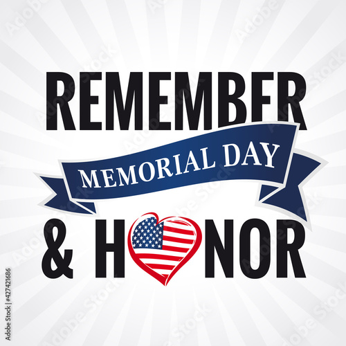 Memorial day, remember & honor lettering with heart and beams on background. Celebration design for american holiday - Remember and honor, with USA flag and text on ribbon. Vector illustration