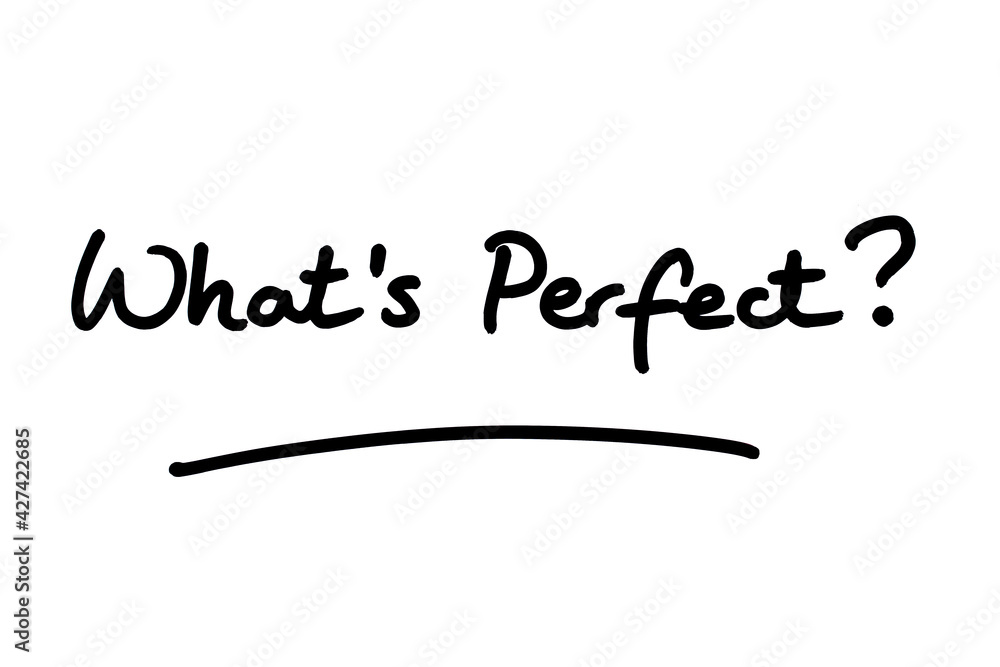 Whats Perfect?