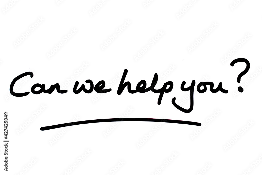 Can we help you? Can we help you?
