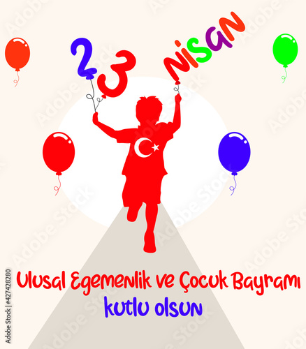 happy 23 april National Sovereignty and children's day vector Turkish: 23 nisan ulusal egemenlik ve çocuk bayramı kutlu olsun vector