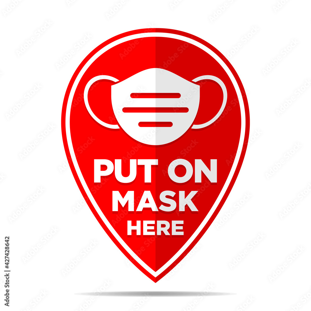 Put on your mask here. A sign in the form of a geolocation icon before