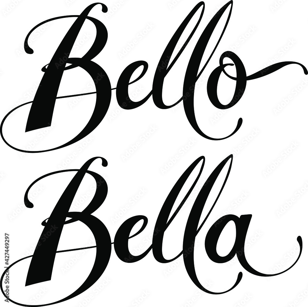 Bello Bella = Beautiful, custom calligraphy text Bello Bella = Beautiful, custom calligraphy text
