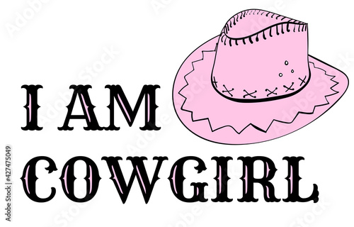 I Am A Cowgirl, Typography for print or use as poster, card, flyer or T Shirt