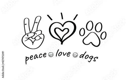 Peace love Dogs with paw print in scetch style. Dogs theme positive design for dog lovers. Animal rescue and care motivational message.