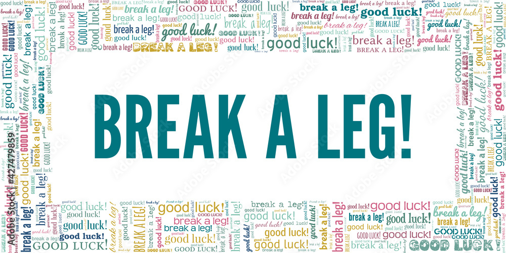 Break a leg! vector illustration word cloud isolated on a white background.