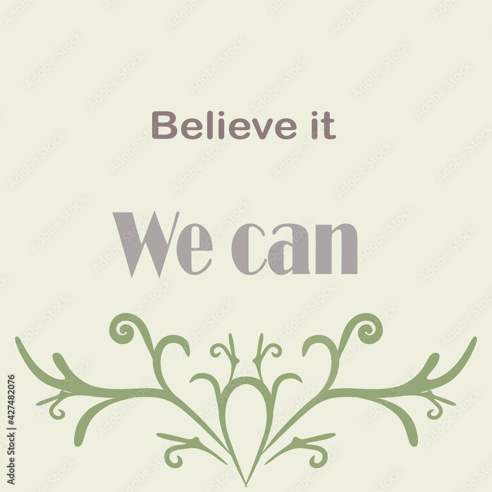 Obraz premium motivation believe it we can