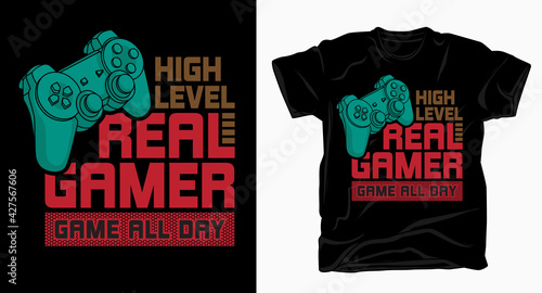 Real gamer game all day typography with joystick t shirt