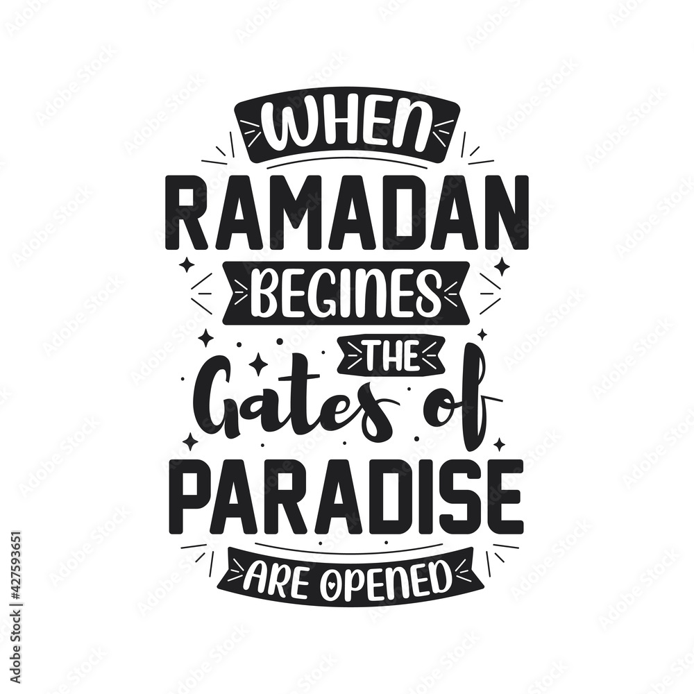 When ramadan begins, the gates of paradise are opended- typography design ramadan quotes.