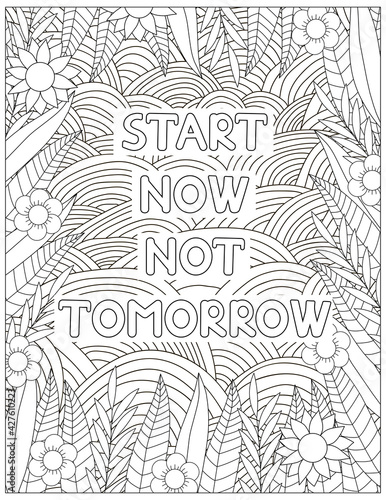Start now not tommorow. Quote coloring page. Affirmation coloring.