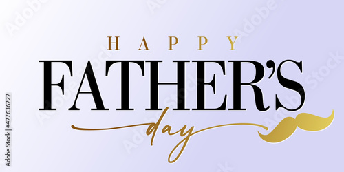 Happy Fathers day golden calligraphy and mustache banner. Happy father's day vector lettering background. Dad my king illustration 