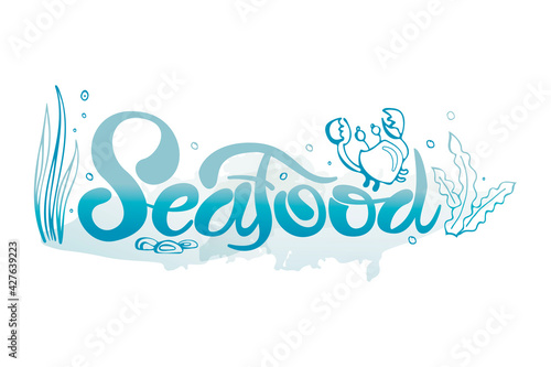 Seafood lettering wiht crab and plants. Doodle style, blue handwriting text. For fish shop, restaurant, bar, banner, card. Vector EPS10.