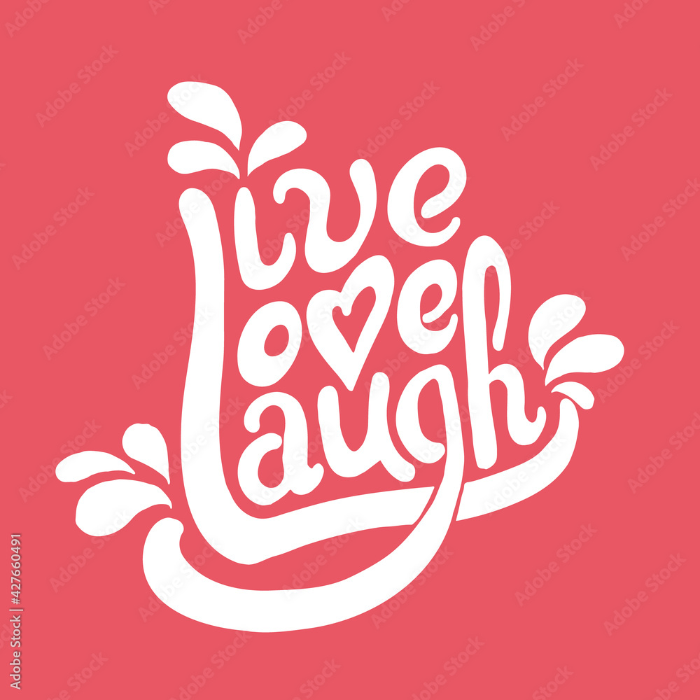 Hand drawn vector illustration with words live love laugh. Positive lettering for poster, greeting cards and t-shirt.