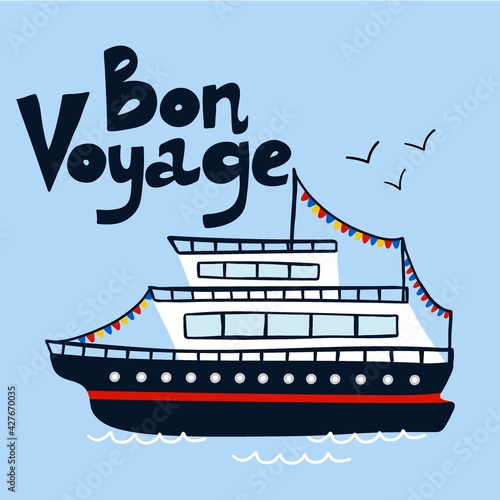 Cruise ship poster. Cartoon hand drawn colorful sail childish print or card with lettering, water transport. Bon voyage kids T-shirt or nursery design. Baby adventure travel vector illustration