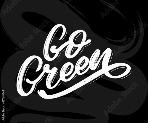 Go Green label, trendy brush lettering, inspirational phrase. Vegetarian concept. Vector calligraphy for vegan shop, cafe, restaurant menu, badges, stickers, banners, logos. Modern typography