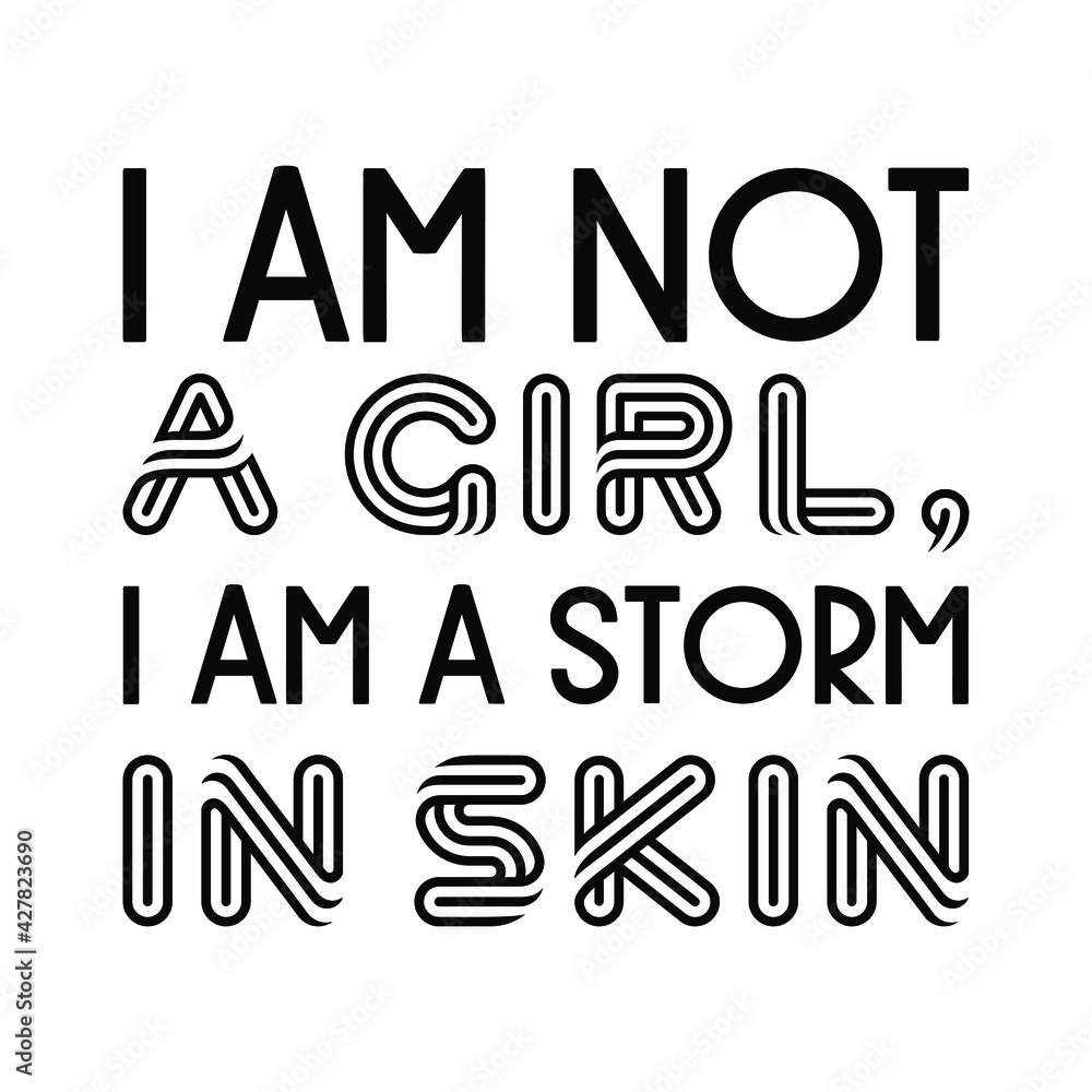 I am not a girl, I am a storm in skin. Vector Quote
