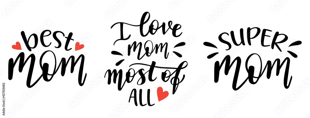 Mom quotes set of 3  handwritten lettering vector. Mothers Day phrases, elements for cards, banners, posters, mug, drink glasses,scrapbooking, pillow case, phone cases and clothes design.