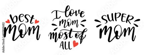 Mom quotes set of 3  handwritten lettering vector. Mothers Day phrases, elements for cards, banners, posters, mug, drink glasses,scrapbooking, pillow case, phone cases and clothes design.