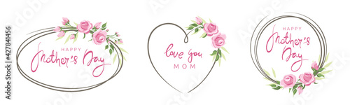 Mothers Day cards. Pink roses, set frames. Vector illustration, frame, backgrounds with design element. Calligraphic lettering collection.