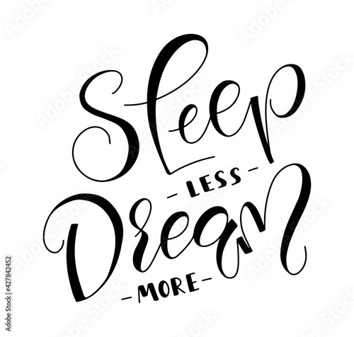 Sleep less dream more, black vector illustration with lettering isolated on white background