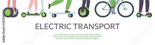 Vector web banner with people on electric transport. Legs on gyroboards, bicycles, scooters, skateboards..Green eco transport banner template, picture and text.