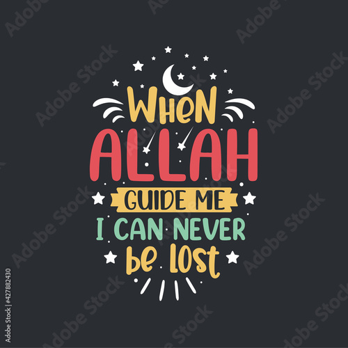 When Allah guide me I can never be lost- islamic best quotes lettering.