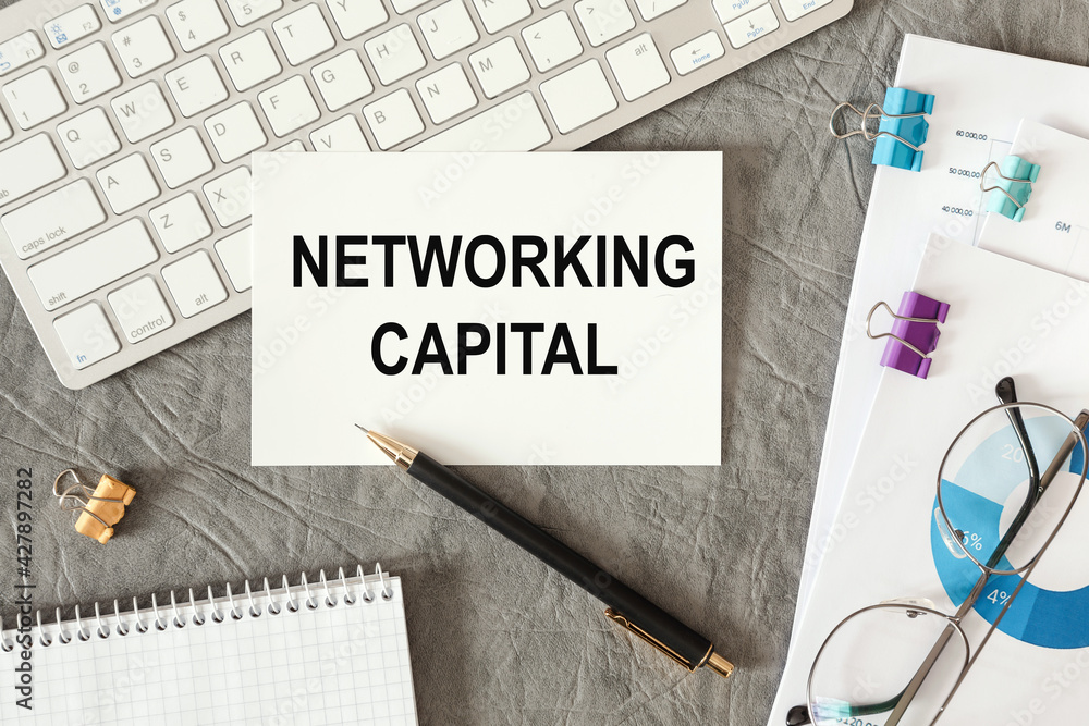 Networking capital is written in a document on the office desk