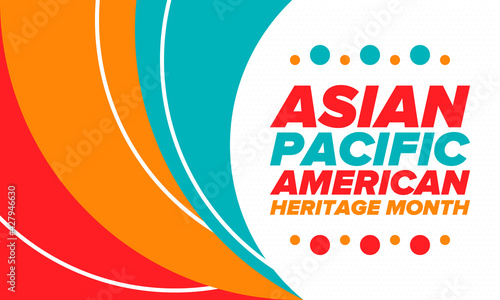 Asian Pacific American Heritage Month. Celebrated in May. It celebrates the culture, traditions and history of Asian Americans and Pacific Islanders in the United States. Poster, card, banner. Vector
