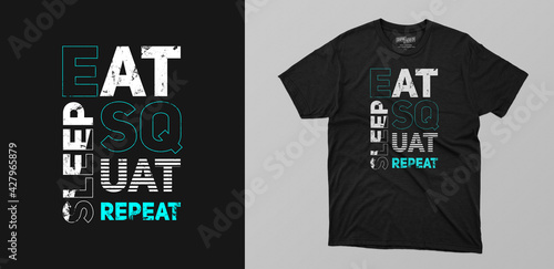 eat sleep squat repeat typography t-shirt design. motivational quotes