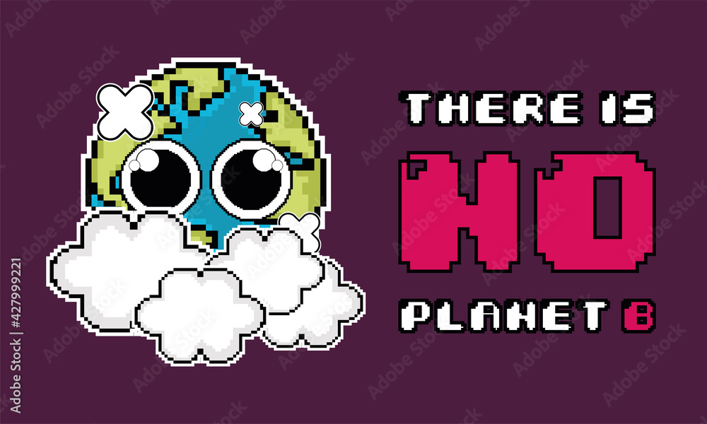 Pixelated earth planet cartoon. There is no plan B poster - Vector Pixelated earth planet cartoon. There is no plan B poster - Vector