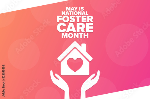 May is National Foster Care Month. Holiday concept. Template for background, banner, card, poster with text inscription. Vector EPS10 illustration.