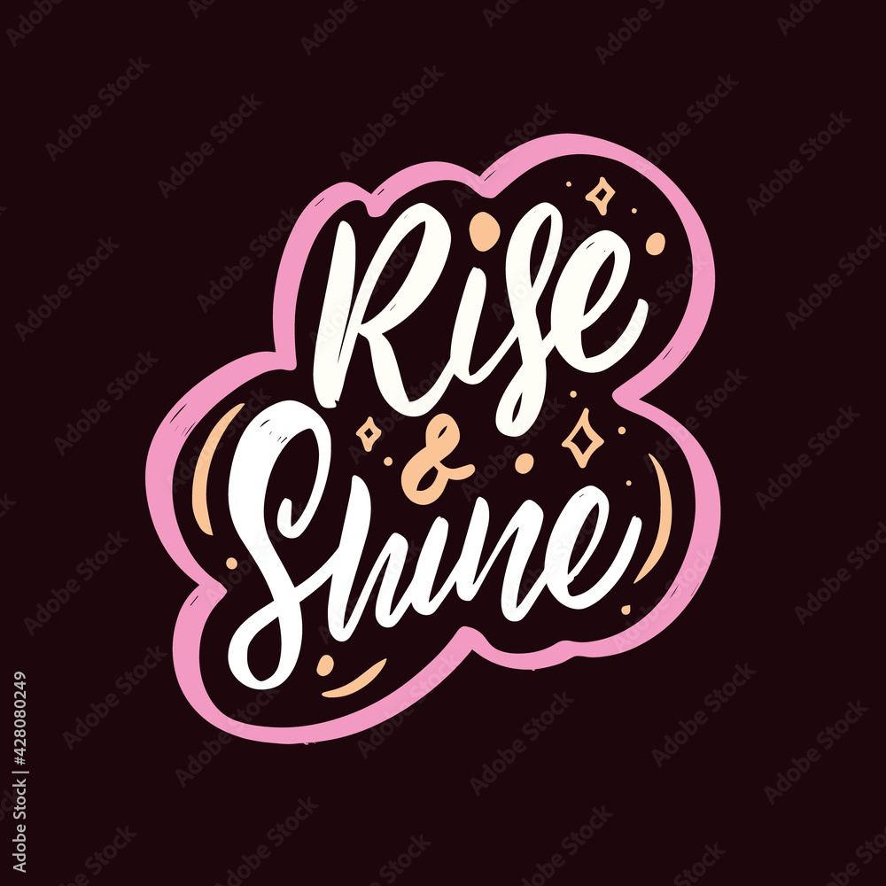 Fototapeta premium Rise and shine. Hand drawn colorful lettering phrase. Motivation text.