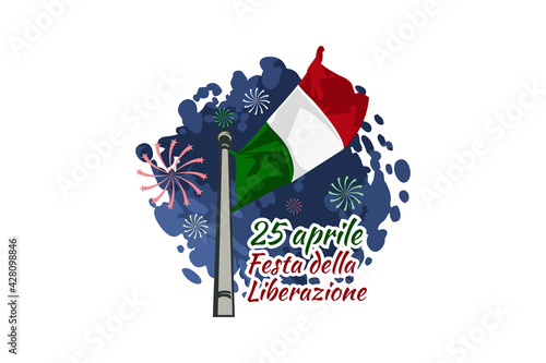 Translation: April 25, Liberation Day. National Day of Italy Vector Illustration. Suitable for greeting card, poster and banner. 