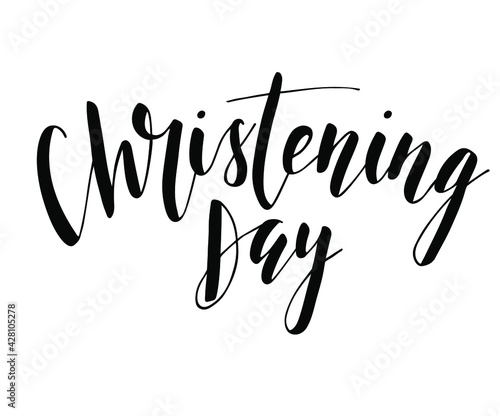 Christening Day. Black text isolated on white background. Vector stock illustration. Welcome to the Christian world. Brash calligraphy.