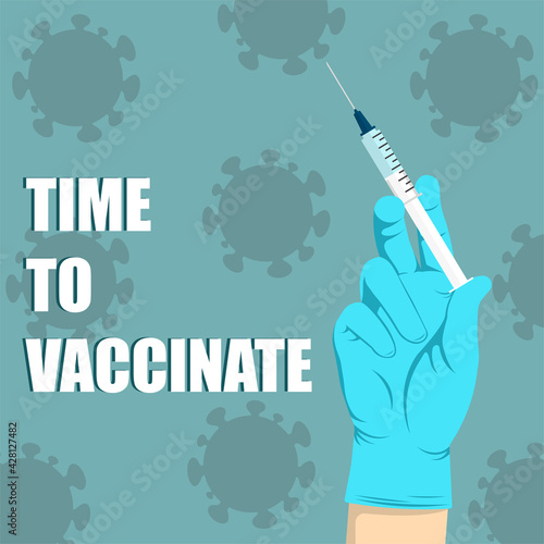 Time to vaccinate. Vaccination for COVID-19 concept. Gloved hand with a needle. Coronavirus light background. Vector illustration