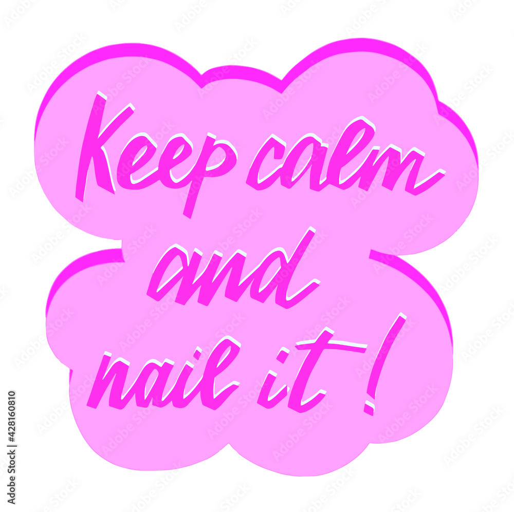 Keep calm and nail it. Handwritten lettering, Inspiration quote for nail bar, beauty salon, manicurist, stickers and social media. Manicure symbol. Vector illustration.For cards, posters, stickers des