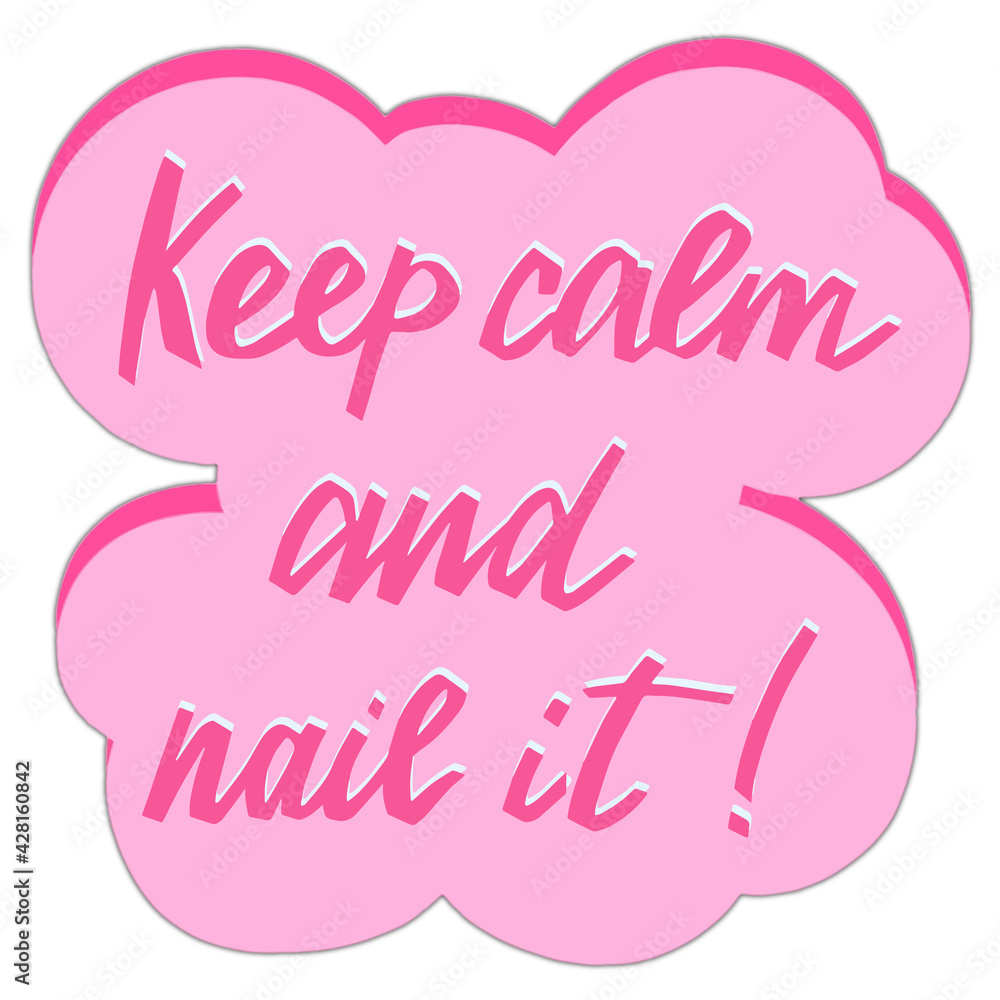 Keep calm and nail it. Handwritten lettering, Inspiration quote for nail bar, beauty salon, manicurist, stickers and social media. Manicure symbol. Vector illustration.For cards, posters, stickers des