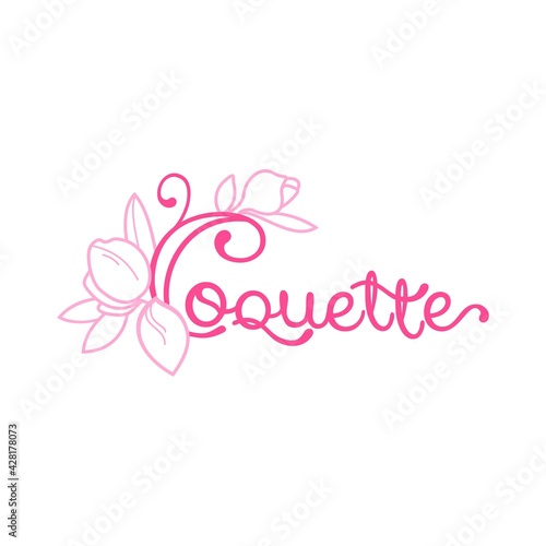 The inscription, the word Coquette, decorated with magnolia flowers. Flat vector illustration.
