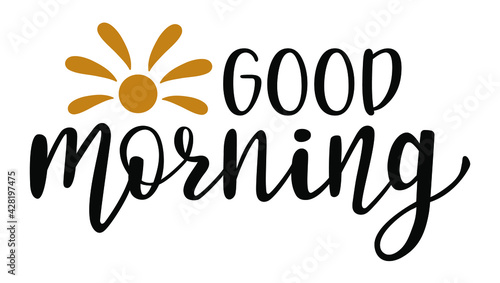 Good Morning hand drawn lettering logo icon in trendy golden black colors. Vector phrases elements for kitchen, postcards, banners, posters, mug, scrapbooking, pillow case and other design.