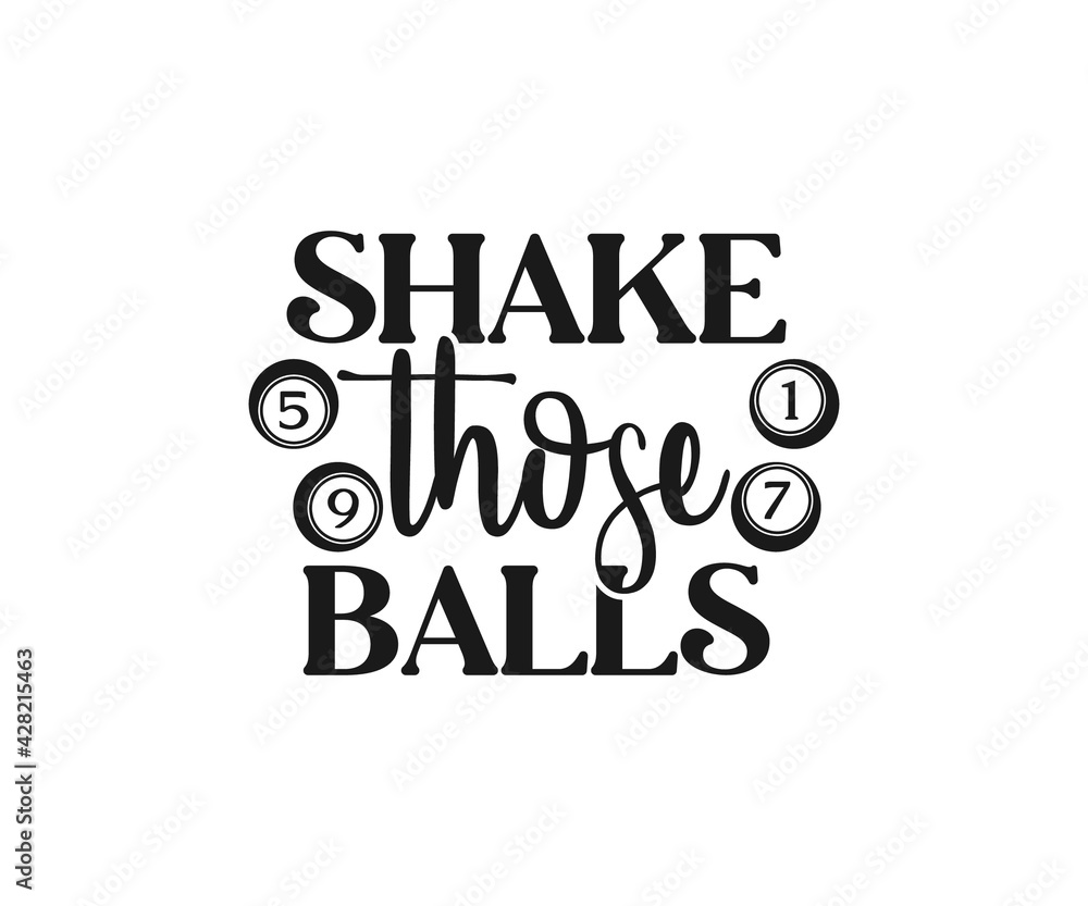 Shake those balls , Funny Bingo Quote, Bingo Cutting File, Bingo shirt design vector, Bingo typography, gift for bingo player, Bingo lover svg Shake those balls , Funny Bingo Quote, Bingo Cutting File, Bingo shirt design vector, Bingo typography, gift for bingo player, Bingo lover svg