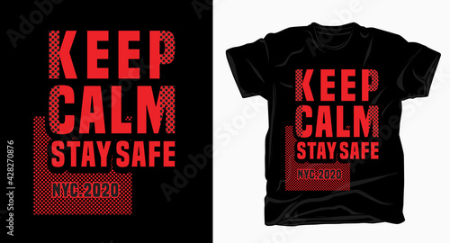 Keep calm stay safe typography design for t shirt